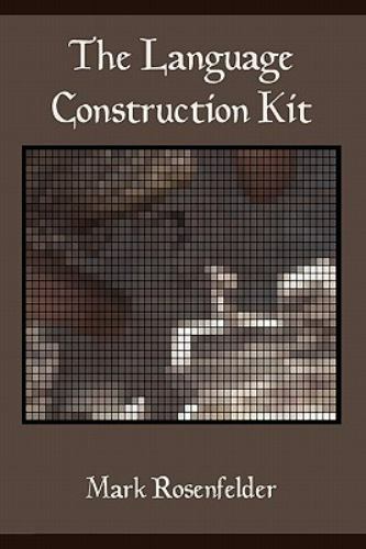 The Language Construction Kit by Rosenfelder, Mark