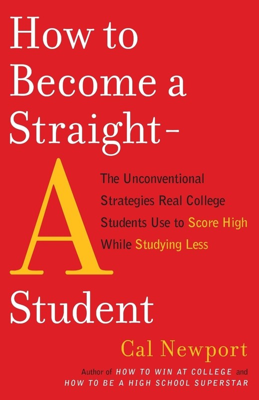 How to Become a Straight-A Student: The Unconventional Strategies Real College S