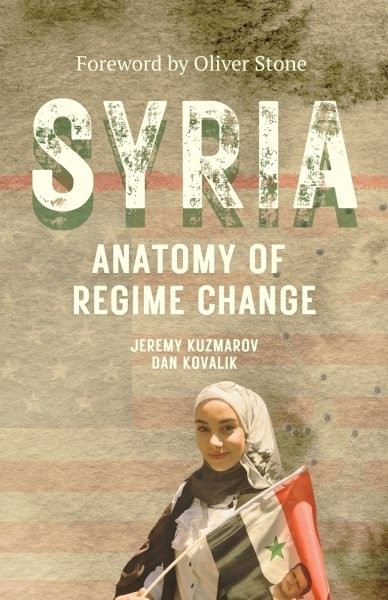Syria : Anatomy of Regime Change, Paperback by Kuzmarov, Jeremy; Kovalik, Dan…