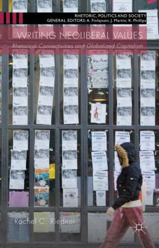Writing Neoliberal Values: Rhetoric Connectivities and Globalised Capitalism