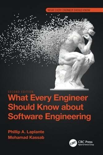What Every Engineer Should Know about Software Engineering by Phillip A Laplante