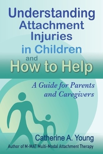 Catherine a You Understanding Attachment Injuries in Chi (Paperback) (UK IMPORT)