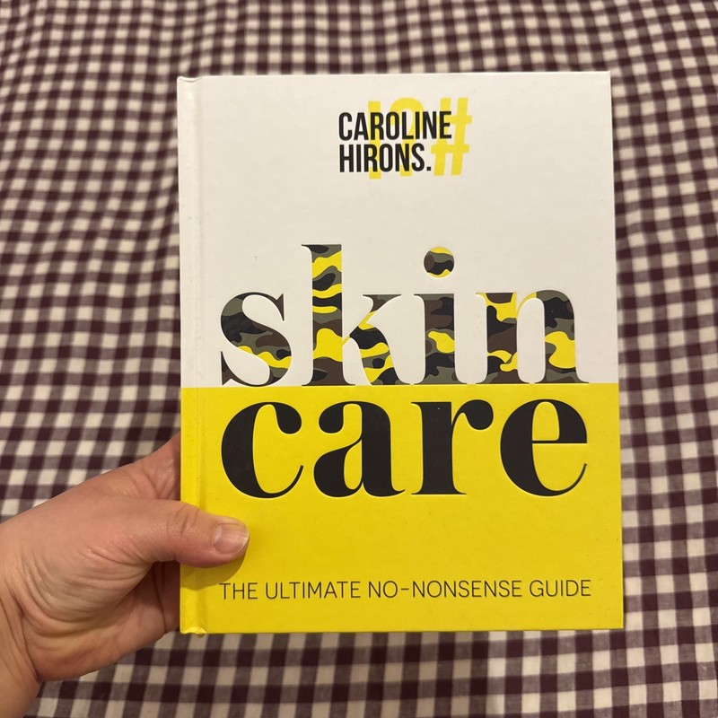 Skincare: The ultimate no-nonsense guide by Caroline Hirons (Hardcover, 2020)