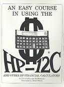An Easy Course in Using the HP-12C by Chris Coffin; Ted Wadman