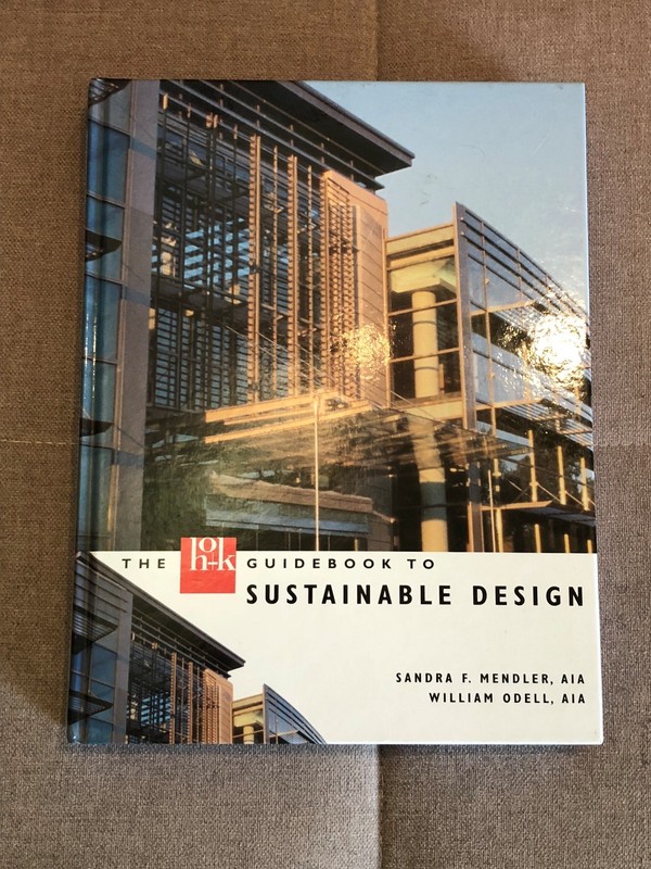 The HOK Guidebook to Sustainable Design by Sandra F Mendler & William Odell, AIA