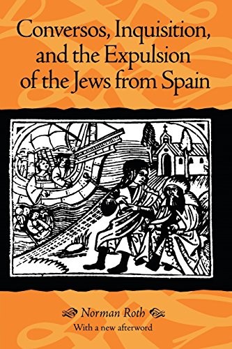 CONVERSOS, INQUISITION, AND THE EXPULSION OF THE JEWS FROM By Norman Roth *NEW*