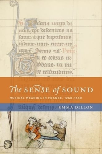 Sense of Sound Nchm C: Musical Meaning in France, 1260-1330 by Emma Dillon: Used