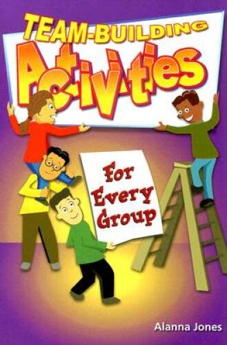 Team-Building Activities for Every Group – Paperback By Alanna Jones – VERY GOOD