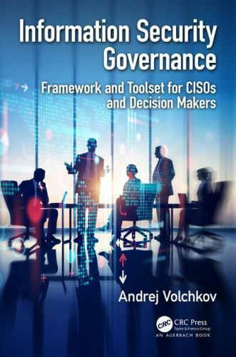 Information Security Governance : Framework and Toolset for CISOs and Decisio…