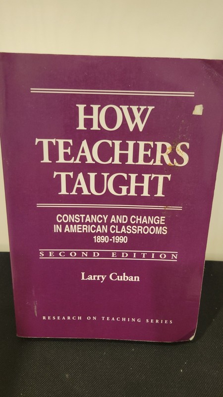 How Teachers Taught: Constancy and Change in American Classrooms, 1890-1990 Good
