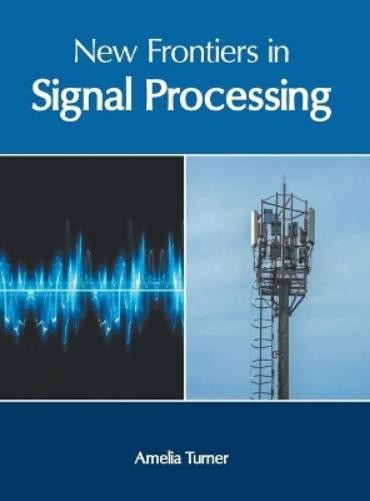 New Frontiers in Signal Processing (Hardback) (UK IMPORT)