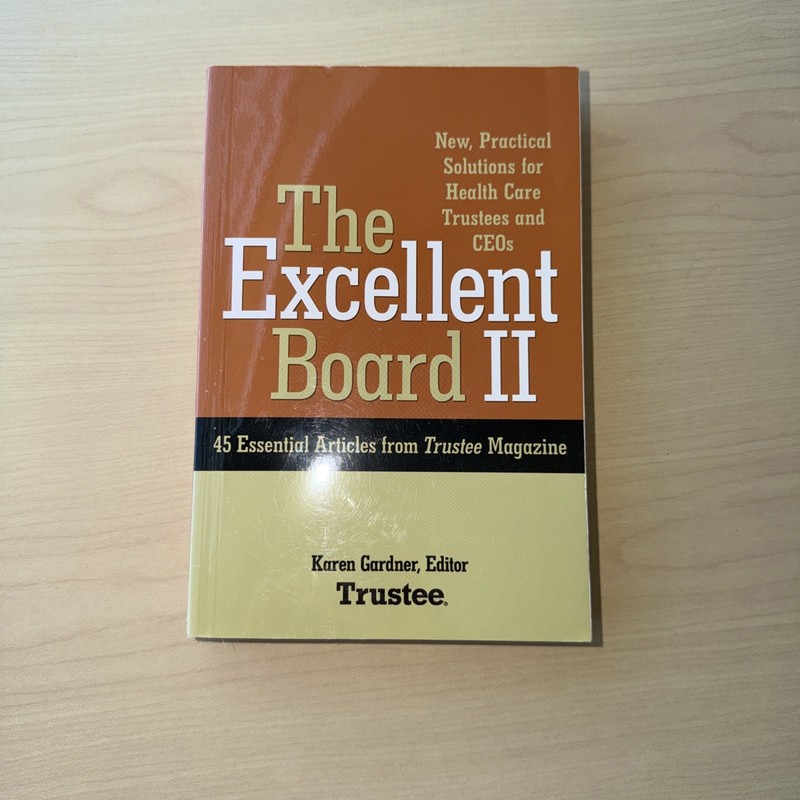 Excellent Board II : New, Practical Solutions for Health Care Trustees and Ceos