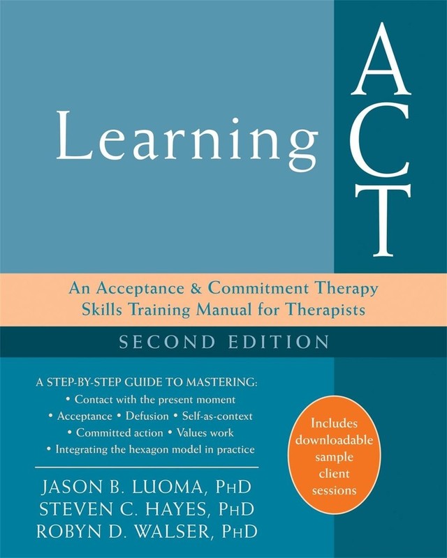 Learning ACT, 2nd Edition: An Acceptance and Commitment Therapy Skills-Training