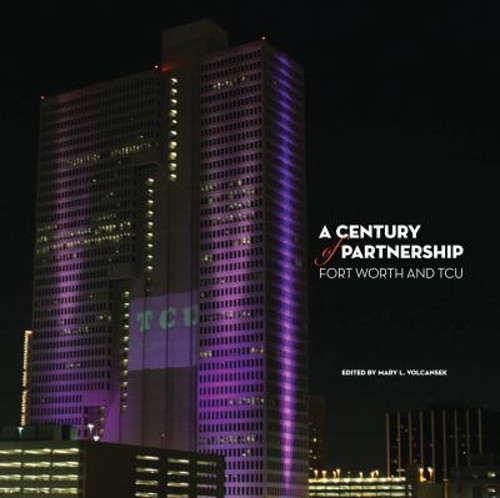 A Century of Partnership : Fort Worth and TCU Hardcover
