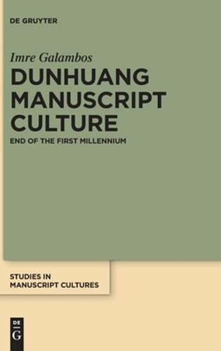 Dunhuang Manuscript Culture: End of the First Millennium by Imre Galambos: New