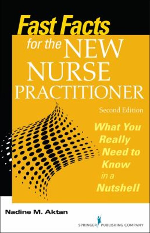 Fast Facts for the New Nurse Practitioner : What You Really Need