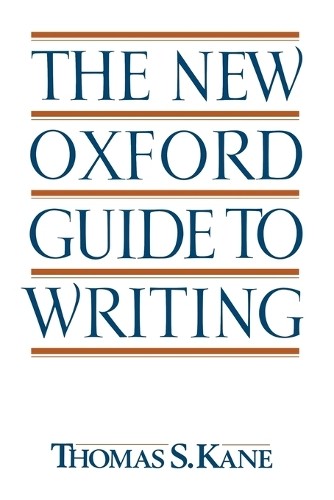 Thomas S. Kane The New Oxford Guide to Writing (Paperback)