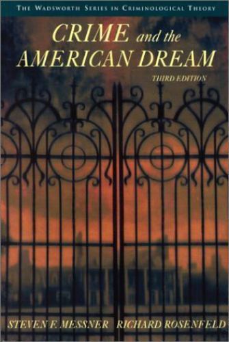 Crime and the American Dream (The Wadsworth Series in Criminological Theory)