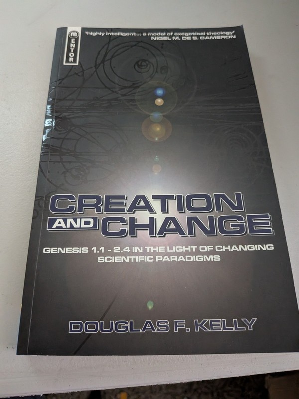 Creation and Change: Genesis 1:1-2.4 , D Kelly, PB, Like New, Mentor