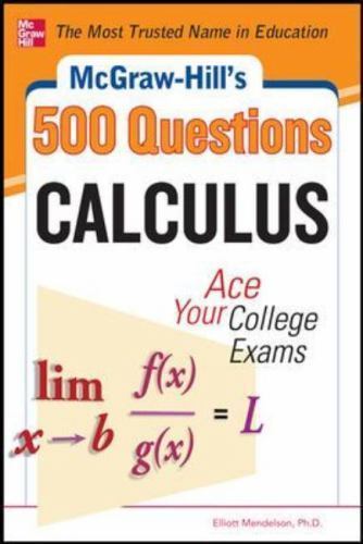 McGraw-Hill’s 500 Calculus Questions: Ace Your College Exams