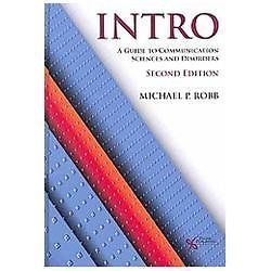 Intro: A Guide to Communication Sciences and Disorders, Robb, Michael P., Ph.D.,