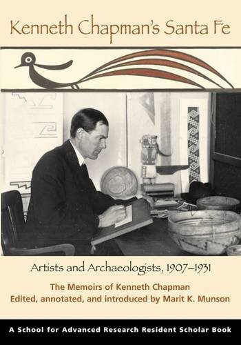 KENNETH CHAPMAN’S SANTA FE: ARTISTS AND ARCHAEOLOGISTS, By Marit K. Munson *VG+*