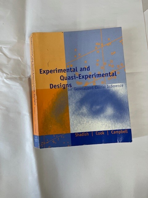 Experimental and Quasi-Experimental Designs for Generalized Causal Inference by