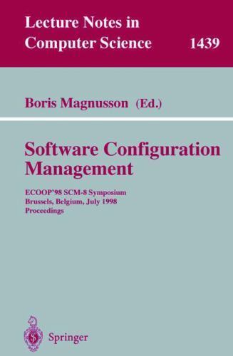 System Configuration Management(1439) : Ecoop’98 Scm-8 Symposium Brussels, Be…