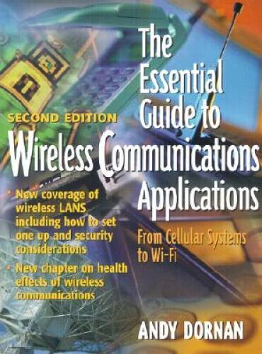 The Essential Guide to Wireless Communications Applications ( – VERY GOOD