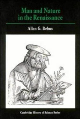 Man and Nature in the Renaissance by Debus, A. G.; Debus, Allen G.