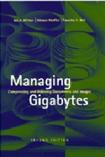 Managing Gigabytes: Compressing and Indexing Documents and Images, Second – GOOD
