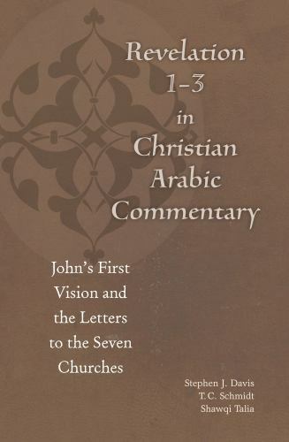 Revelation 1-3 in Christian Arabic Commentary: John’s First Vision and the…