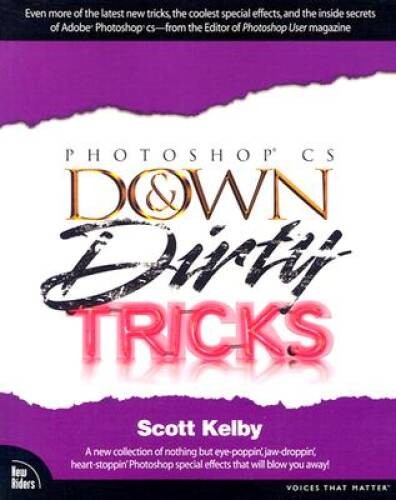 Adobe Photoshop CS Down Dirty Tricks – Paperback By Kelby, Scott – GOOD