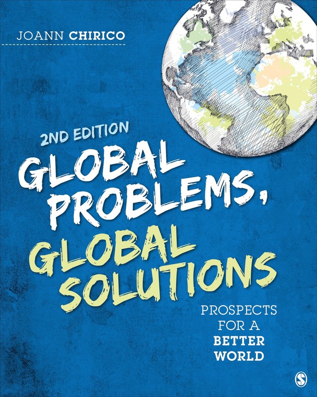 GLOBAL PROBLEMS, GLOBAL SOLUTIONS: PROSPECTS FOR A BETTER WORLD Joann A. Chirico