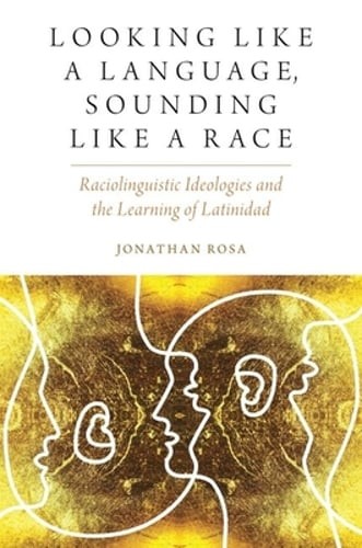 Looking Like a Language, Sounding Like a Race: Raciolinguistic Ideologies and