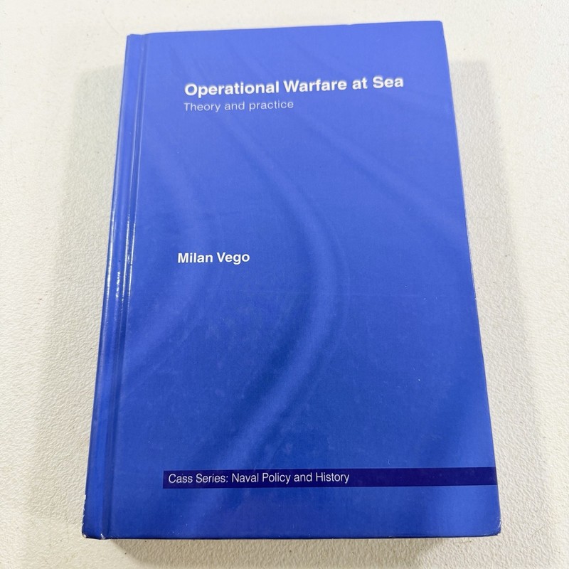 Operational Warfare at Sea: Theory and Practice by Vego, Milan