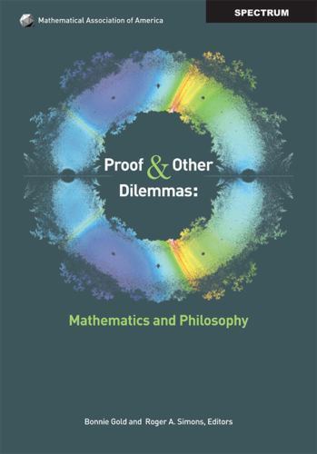 Proof and Other Dilemmas: Mathematics and Philosophy (Spectrum) – GOOD
