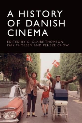 C. Claire Thomson A History of Danish Cinema (Hardback)