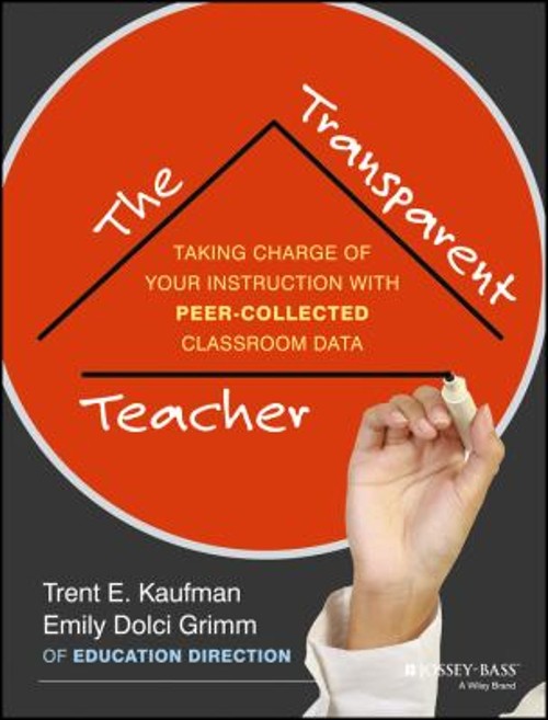 The Transparent Teacher : Taking Charge of Your Instruction with