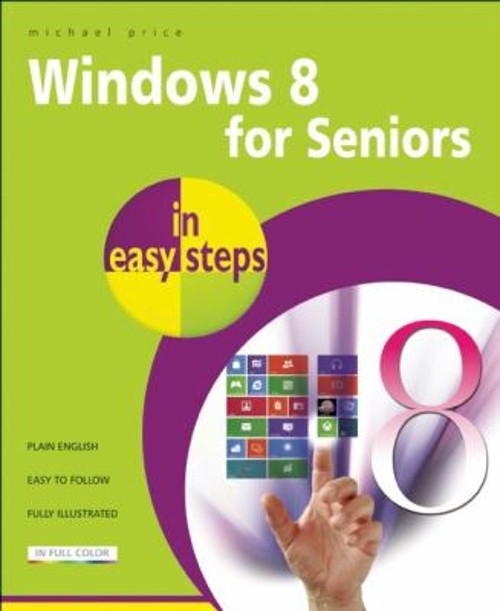 Windows 8 for Seniors in Easy Steps Paperback Michael Price