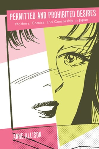 Permitted and Prohibited Desires: Mothers, Comics, and Censorship in Japan: Used