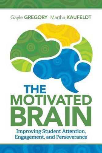 The Motivated Brain: Improving Student Attention, Engagement, and Perseverance,