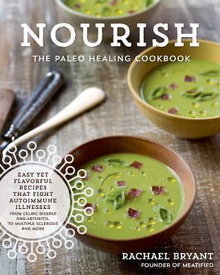 Nourish: The Paleo Healing Cookbook: Easy Yet Flavorful Recipes that Figh – GOOD