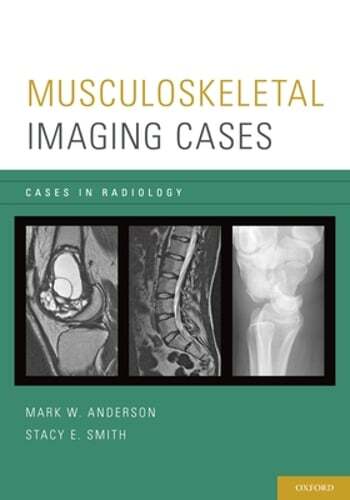 Musculoskeletal Imaging Cases by MD Anderson, Mark W: New