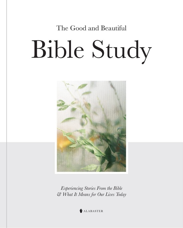 The Good and Beautiful Bible Study: Experiencing Stories From the Bible and …