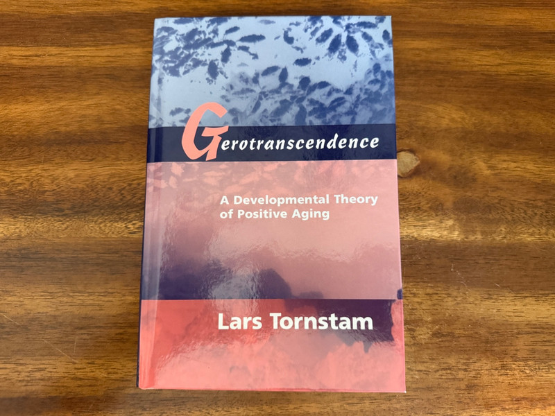 Gerotranscendence : A Developmental Theory of Positive Aging by Lars Tornstam