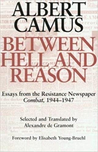 Between Hell and Reason by Albert Camus