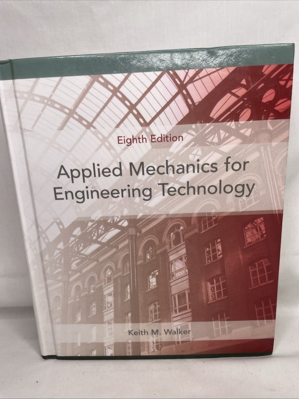 Applied Mechanics for Engineering Technology Textbook 8th Global Edition Eighth