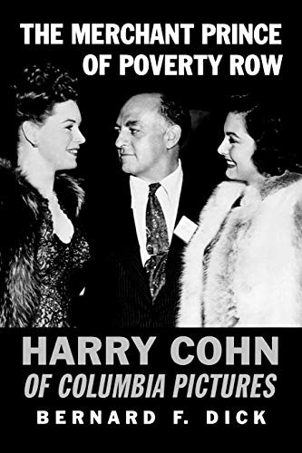 THE MERCHANT PRINCE OF POVERTY ROW: HARRY COHN OF COLUMBIA By Bernard F. Dick VG