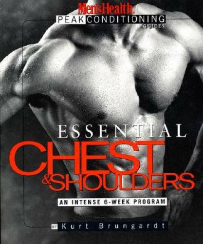 Essential Chest and Shoulders: An Intense 6-Week Program (Men’s Health Pe – GOOD